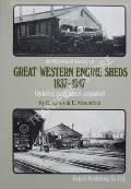 An Historical Survey of Great Western Engine Sheds 1837 - 1947 (including amalgamated companies) by LYONS, E & MOUNTFORD, E. 